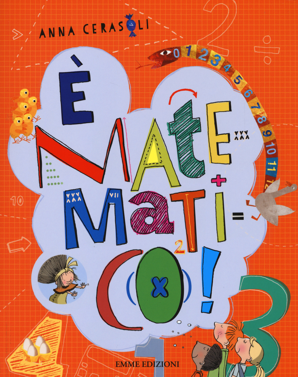 È matematico! La grande invenzione di Bubal-La geometria del Faraone-Le avventure del Signor 1-10+ Il genio sei tu!