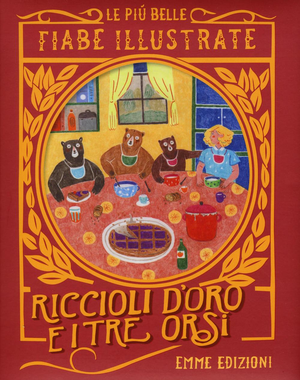 Riccioli d'oro e i tre orsi. Le più belle fiabe illustrate