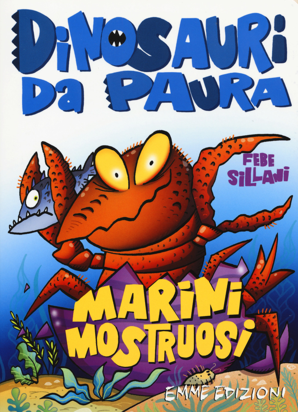 Marini mostruosi. Dinosauri da paura