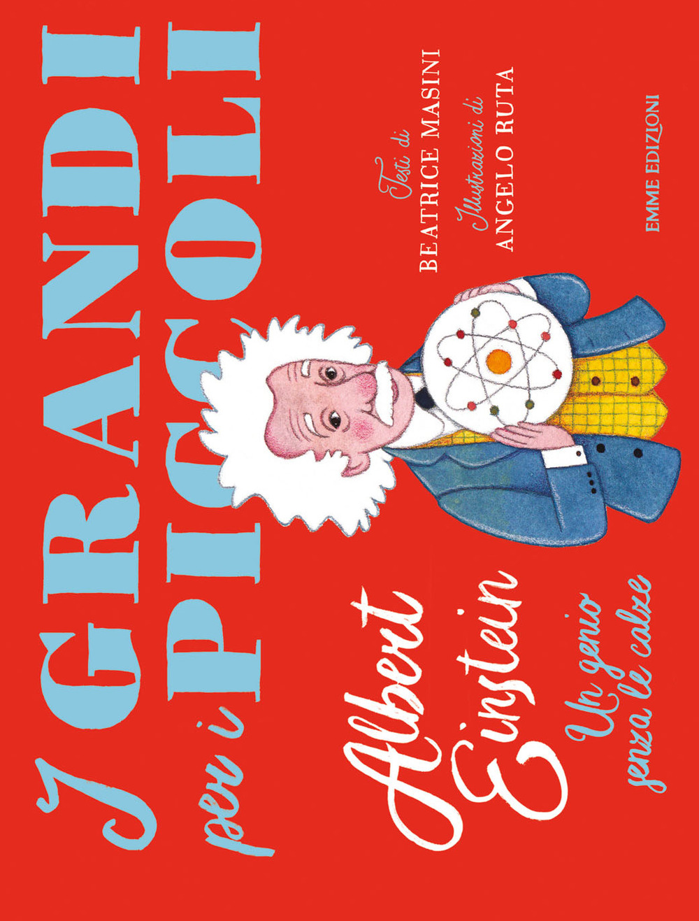 Albert Einstein. Un genio senza le calze