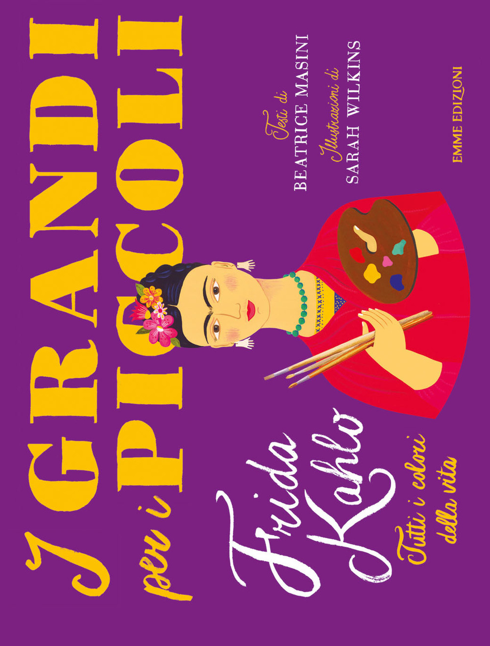 Frida Kahlo. Tutti i colori della vita