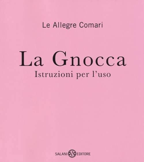 La gnocca. Istruzioni per l'uso