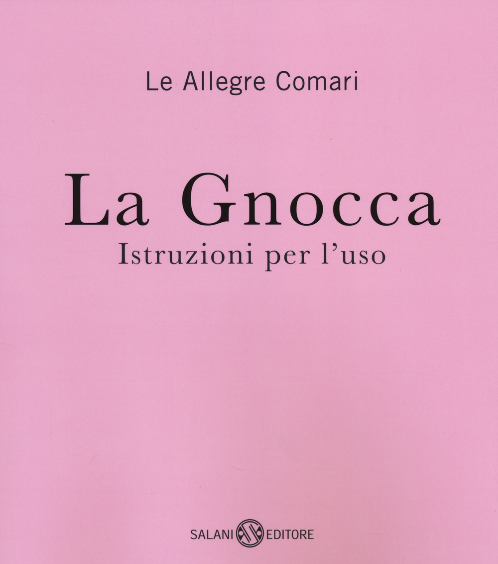 La gnocca. Istruzioni per l'uso