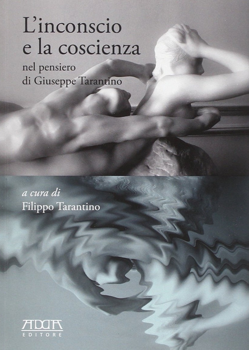 L'inconscio e la coscienza nel pensiero di Giuseppe Tarantino