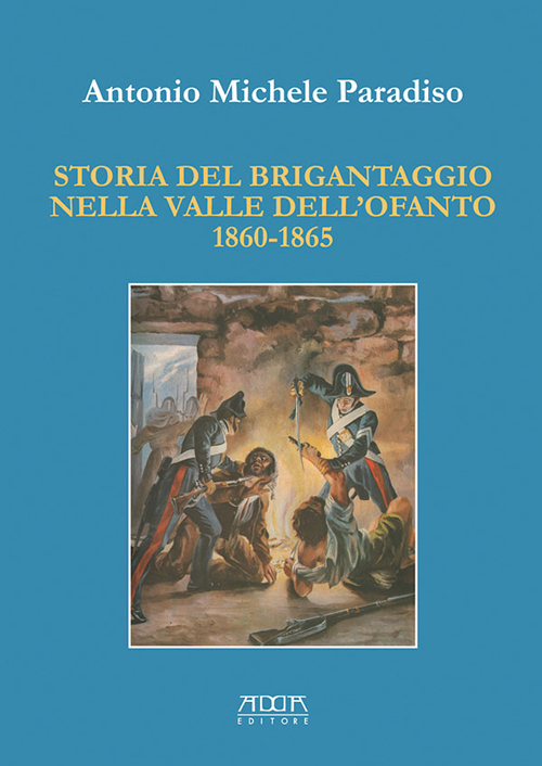 Storia del brigantaggio nella valle dell'Ofanto 1860-1865