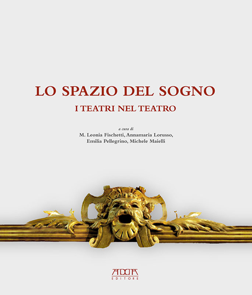 Lo spazio del sogno. I teatri nel teatro