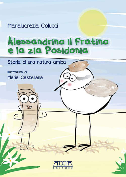Alessandrino il fratino e la zia Posidonia. Storia di una natura amica
