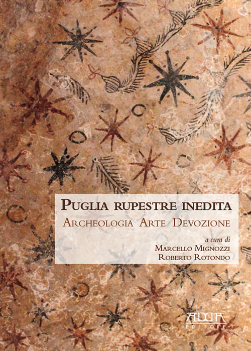 Puglia rupestre inedita. Archeologia, arte, devozione