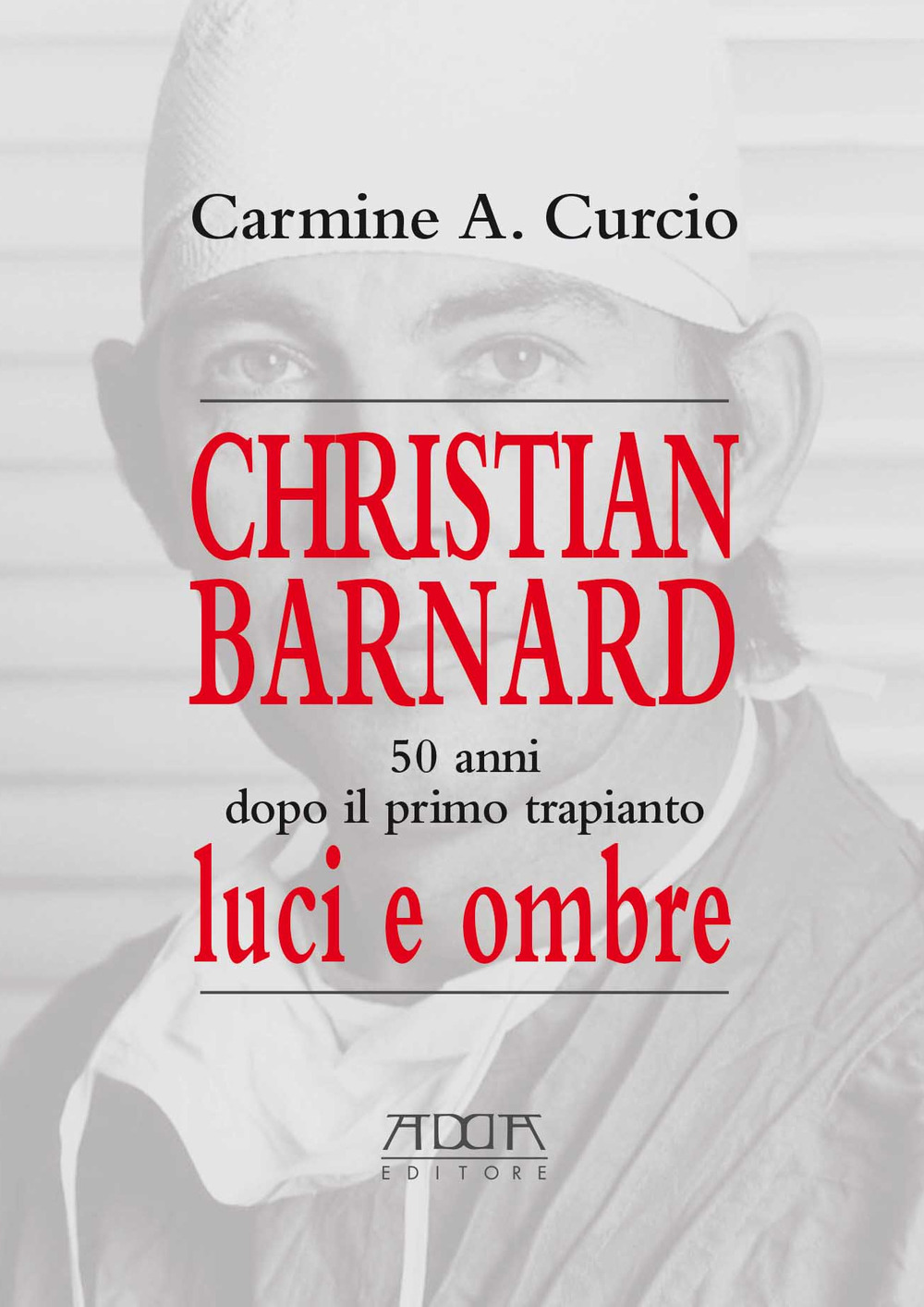 Christian Barnard. 50 anni dopo il primo trapianto. Luci e ombre