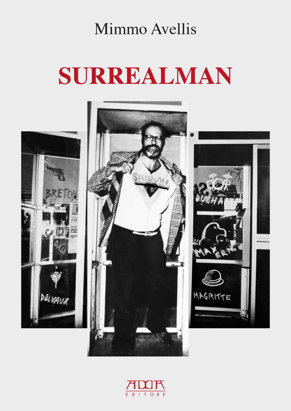 Surrealman. Assemblages, acquerelli, sculture, grafica, scritti, versi