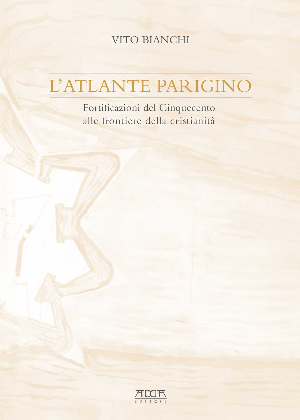 L'atlante parigino. Fortificazioni del Cinquecento alle frontiere della cristianità