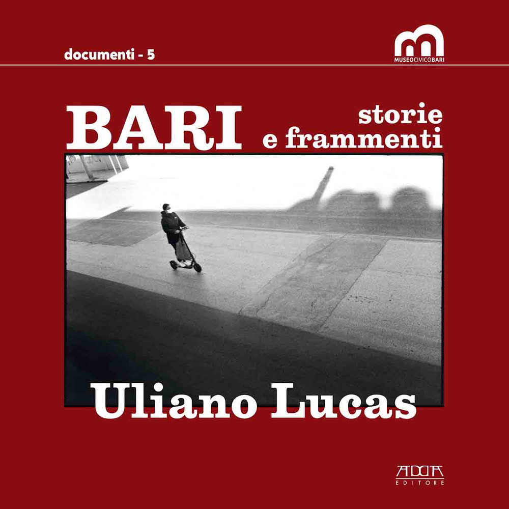 Bari. Storie e frammenti. Catalogo della mostra (Bari, Museo Civico, 29 marzo-1 maggio 2022