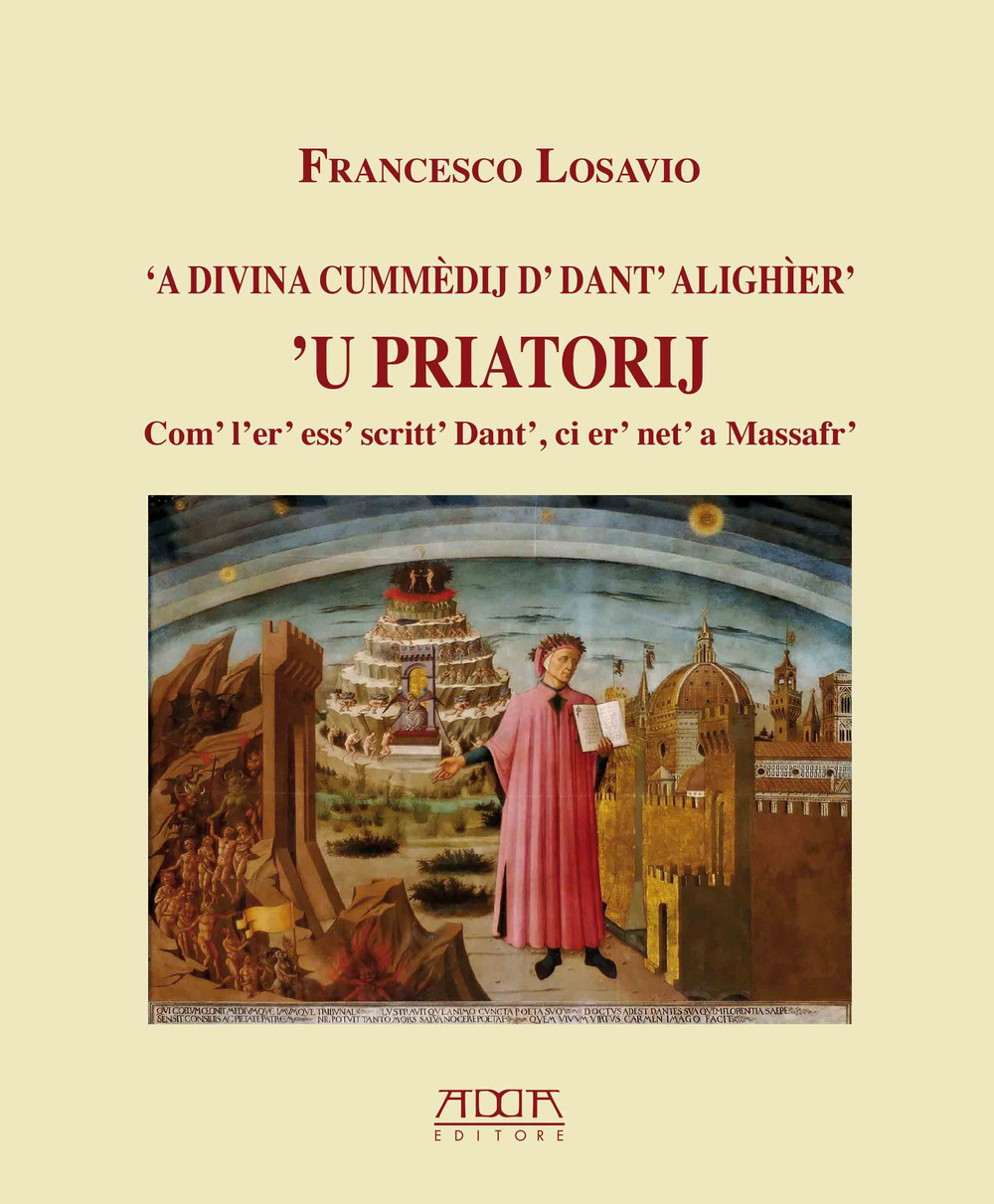 A Divina Cummedij d' dant' alighier. 'U Priatorij. Com' l'er' ess' scritt' Dant', ci er' net' a massafr'