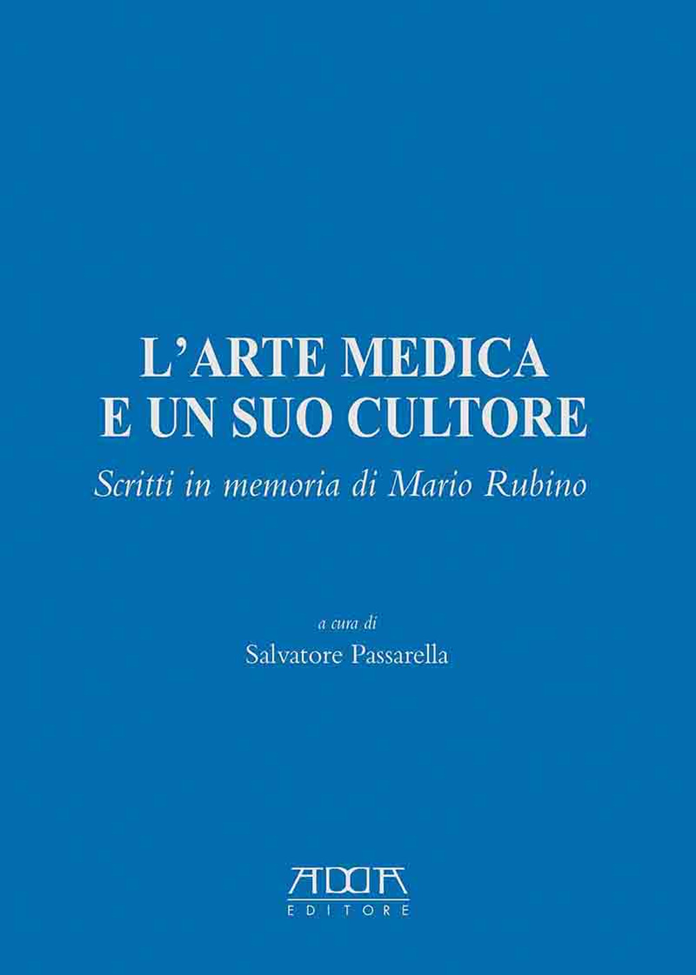 L'arte medica e un suo cultore. Scritti in memoria di Mario Rubino