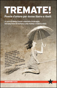 Tremate! Poesie d'amore per donne libere e ribelli