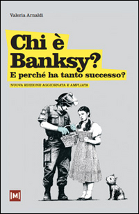 Chi è Banksy? E perché ha tanto successo?