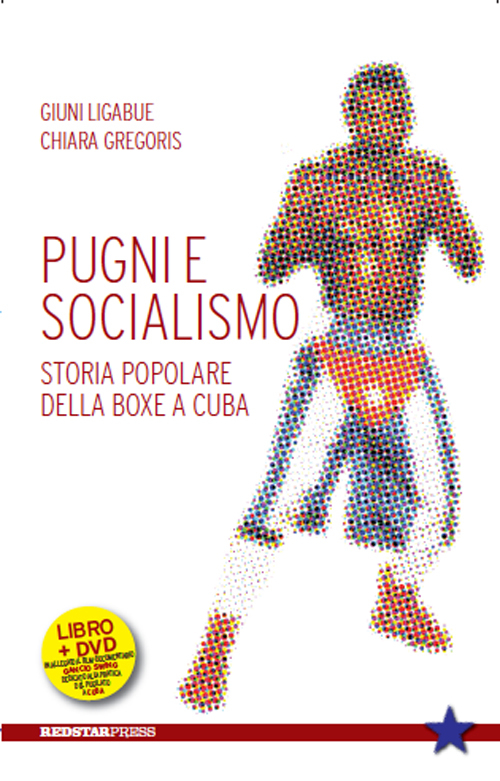 Pugni e socialismo. Storia popolare della boxe a Cuba