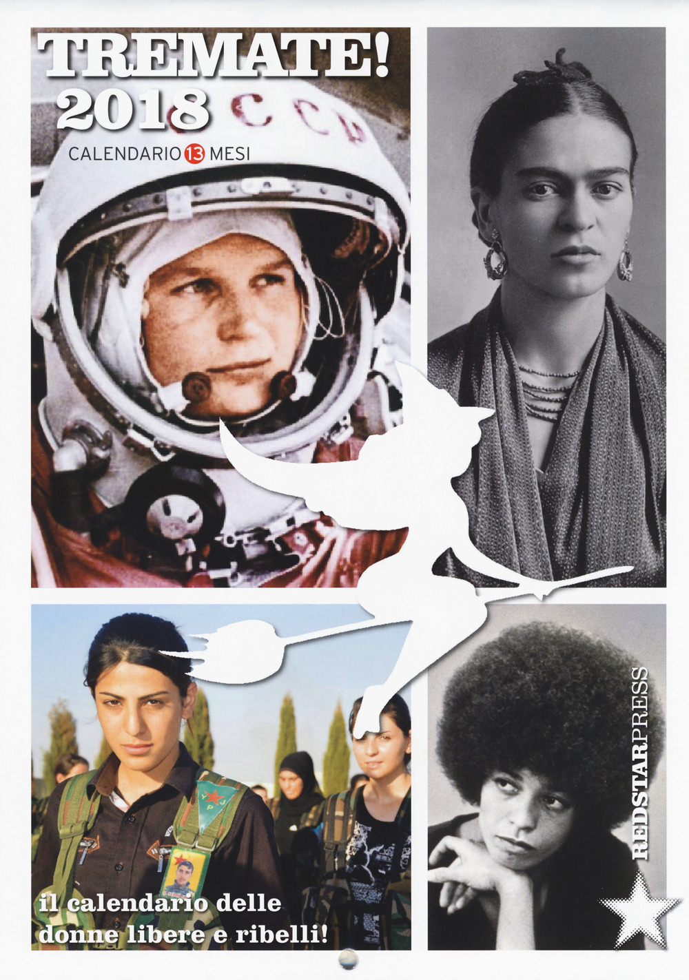 Tremate! 2018. Calendario delle donne libere e ribelli. Calendario 13 mesi