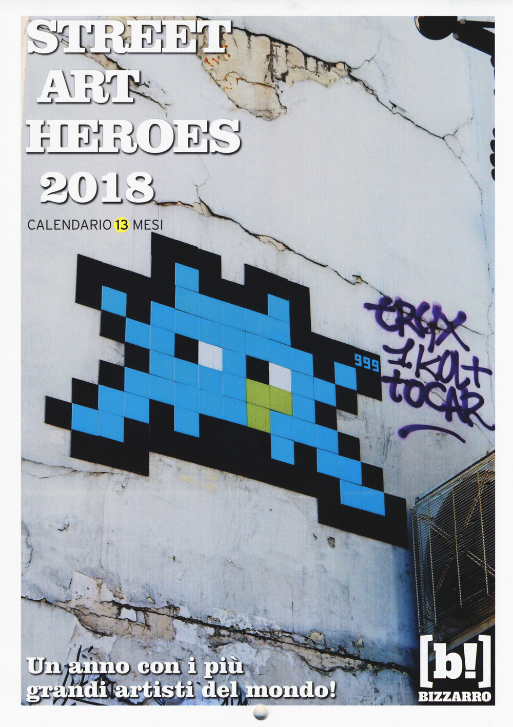 Street art heroes 2018. Calendario 13 mesi