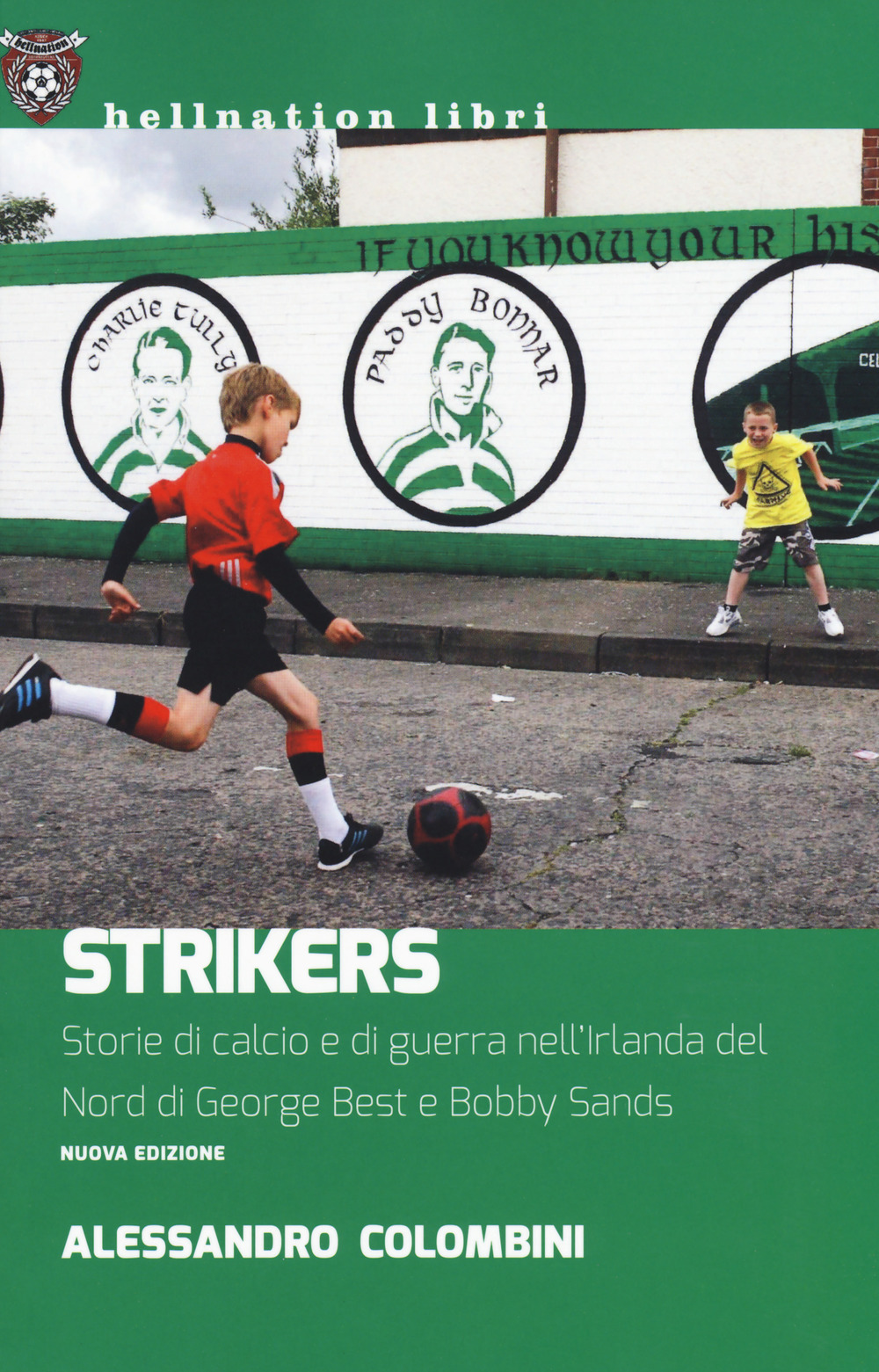 Strikers. Storie di calcio e di guerra nell'Irlanda del Nord di George Best e Bobby Sands