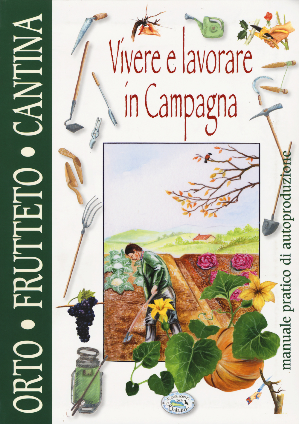 Vivere e lavorare in campagna. Orto frutteto dispensa cantina