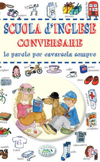 Scuola d'inglese. Conversare, le parole per cavarsela sempre