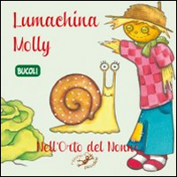 Lumachina Molly. Nell'orto del nonno