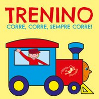 Trenino corre, corre, sempre corre!