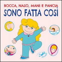 Bocca, naso, mani e pancia sono fatta così
