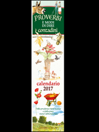 Proverbi e modi di dire contadini. Calendario 2017