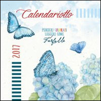 Pensieri colorati leggeri come farfalle. Calendariotto 2017