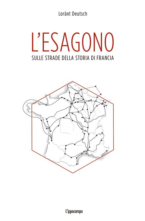 L'esagono. Sulle strade della storia di Francia