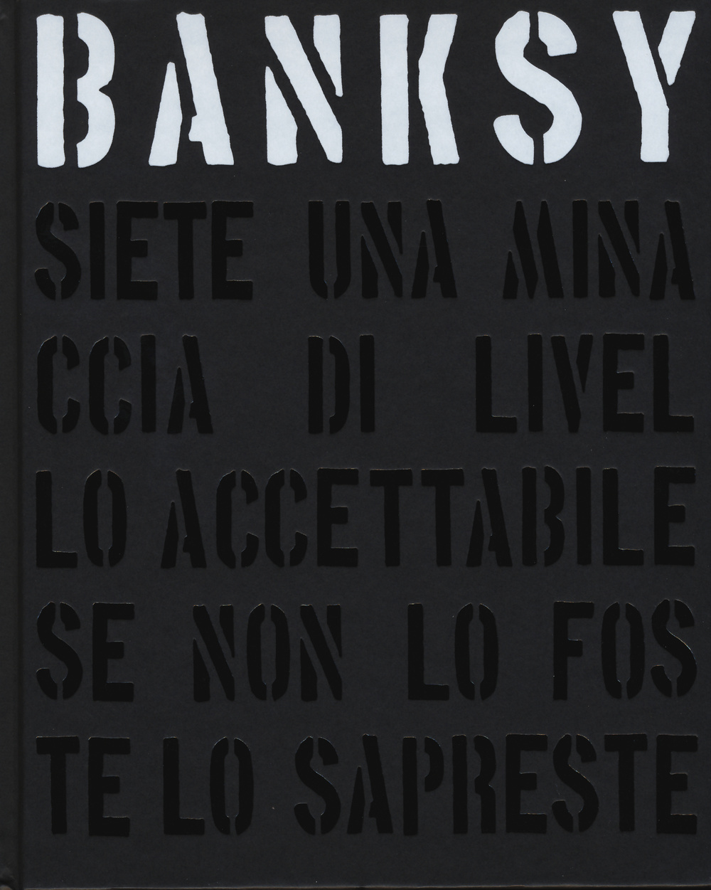 Banksy. Siete una minaccia di livello accettabile