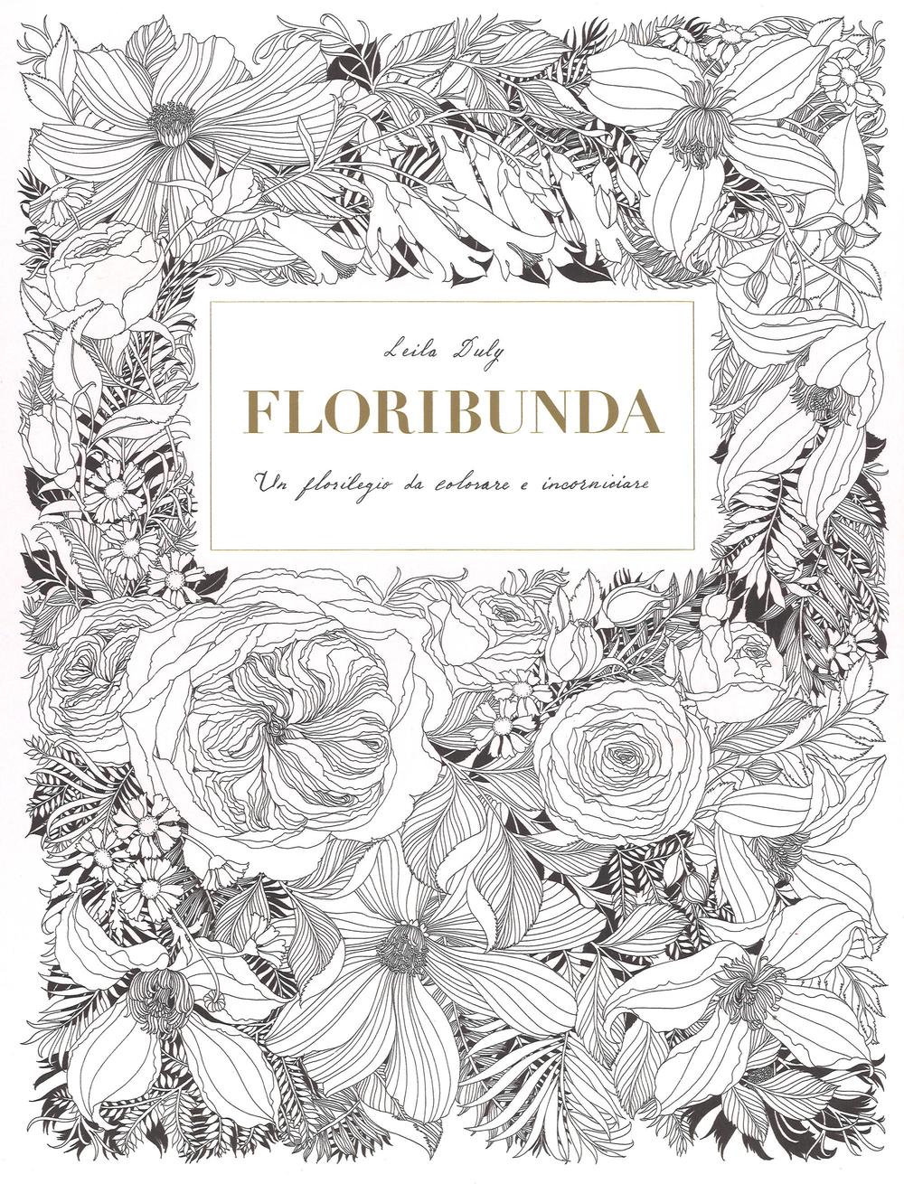 Floribunda. Un florilegio da colorare e incorniciare