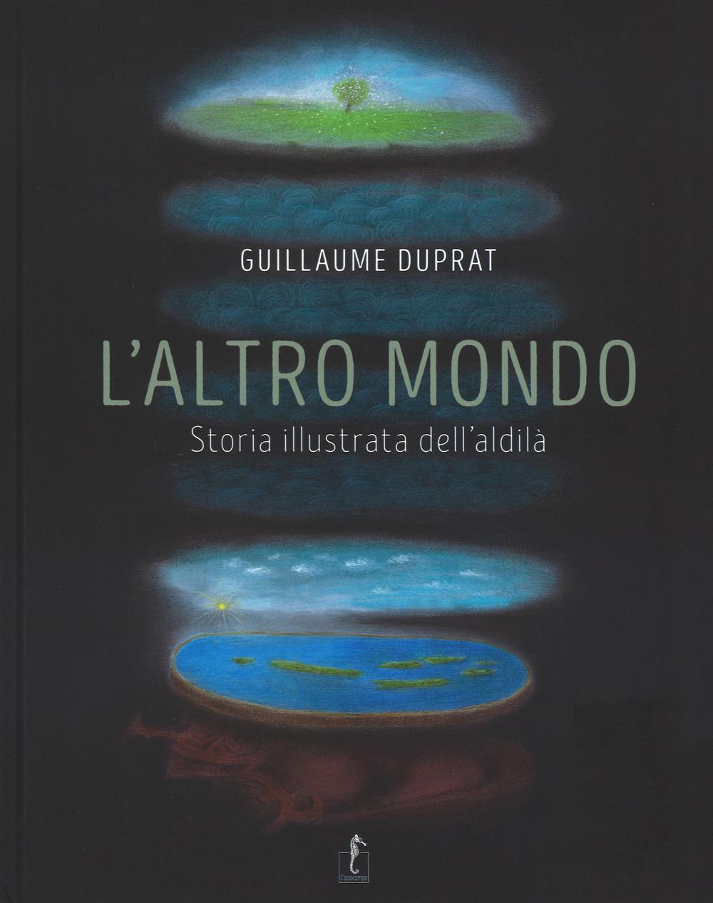 L'altro mondo. Storia illustrata dell'aldilà