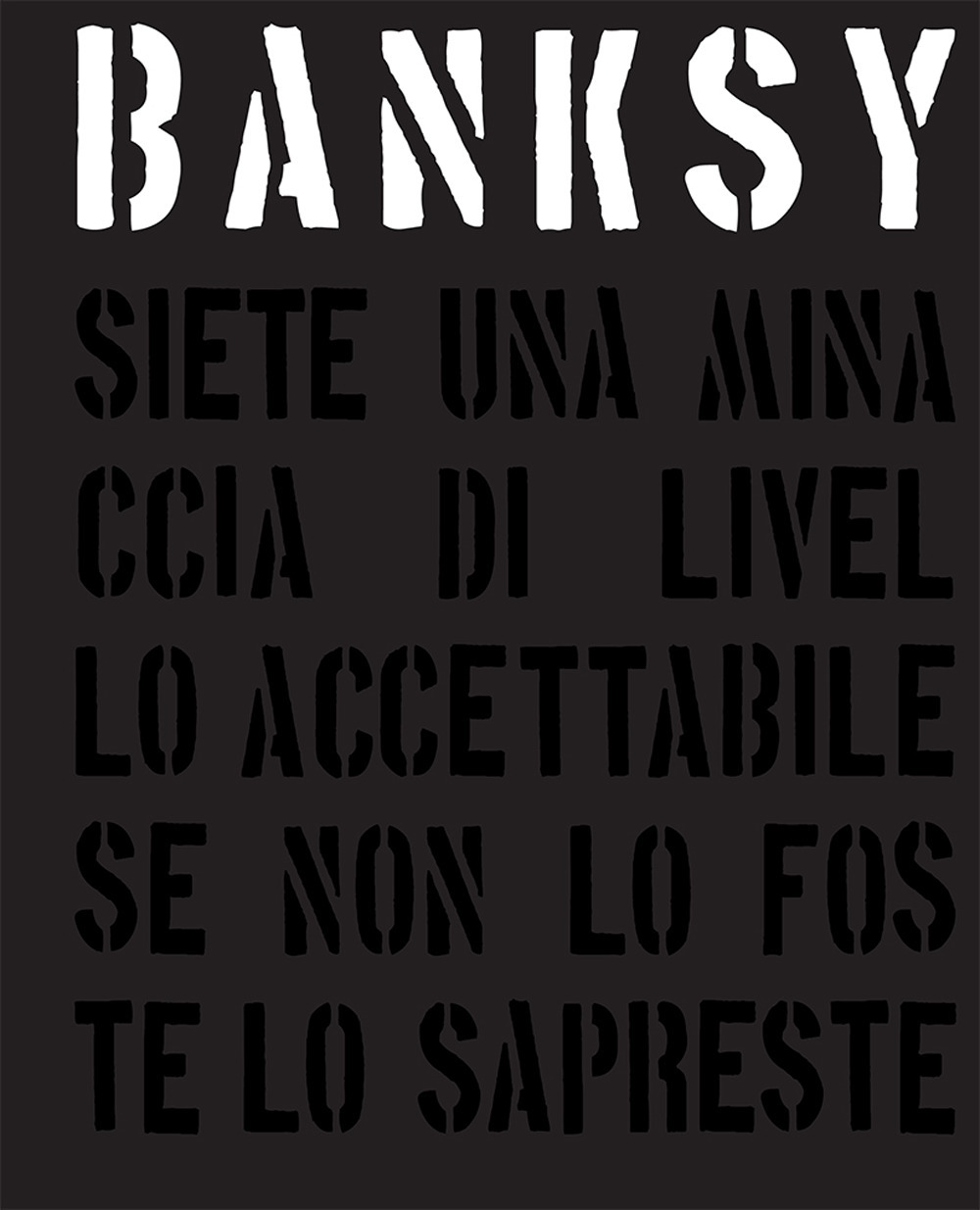 Banksy. Siete una minaccia di livello accettabile