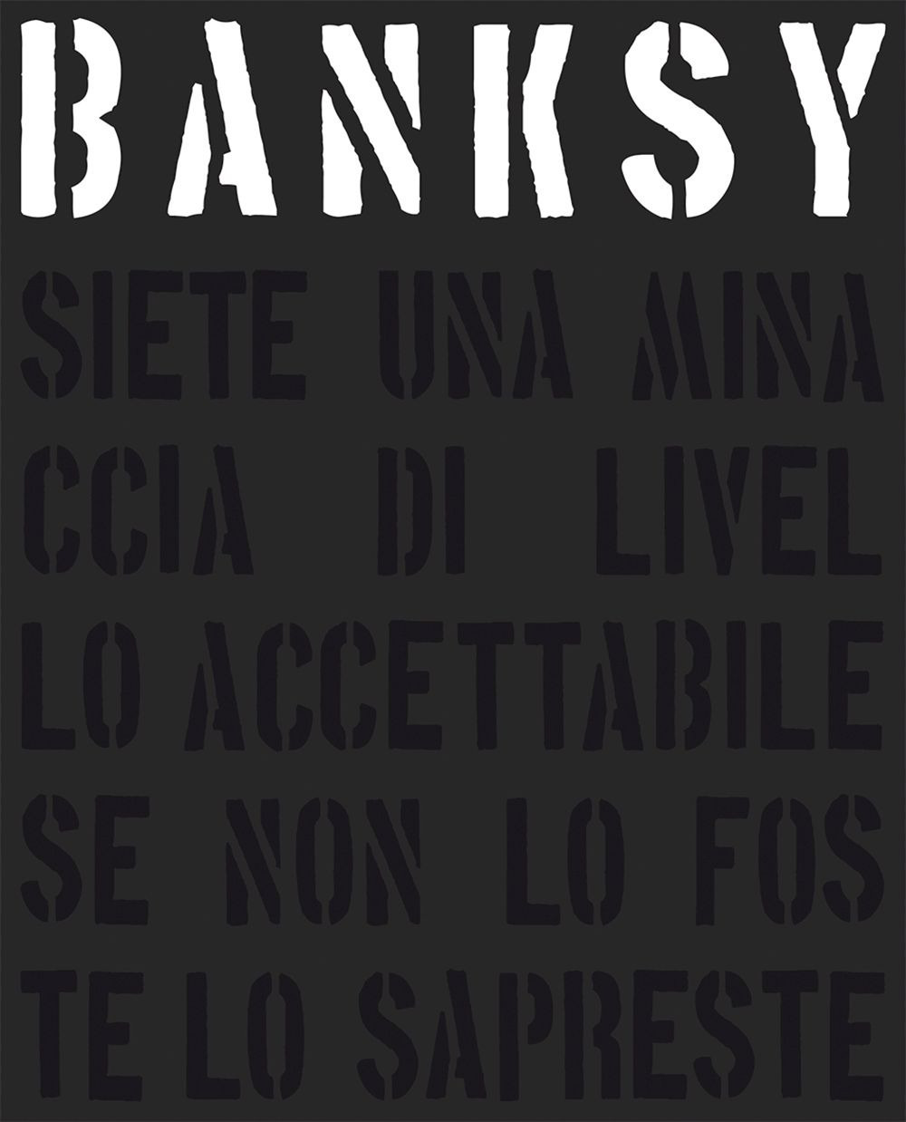 Banksy. Siete una minaccia di livello accettabile