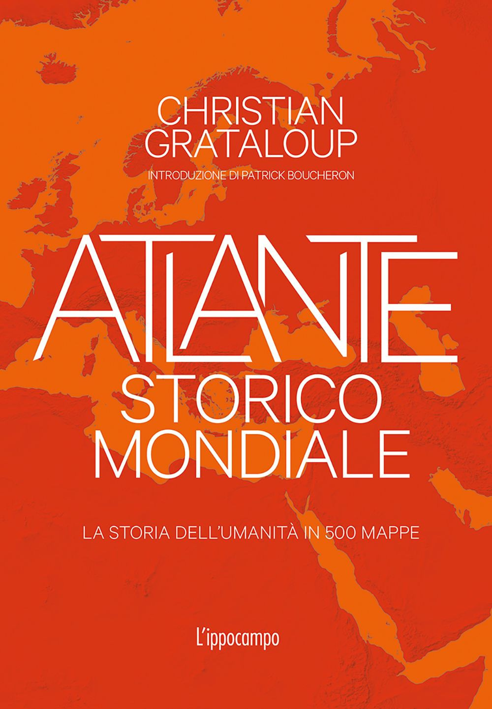 Atlante storico mondiale. La storia dell'umanità in 500 mappe