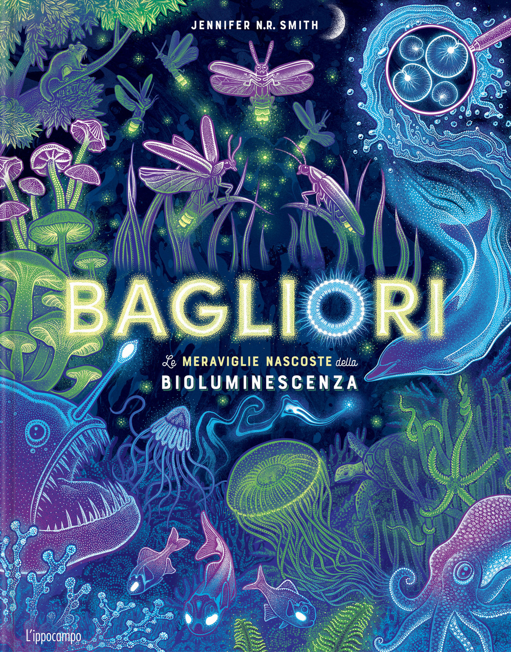 Bagliori. Le meraviglie nascoste della bioluminescenza