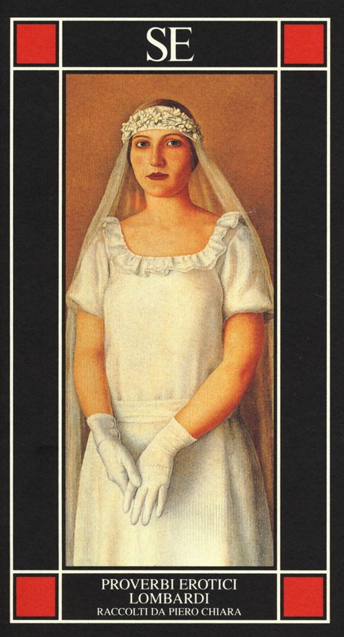 Proverbi erotici lombardi. Raccolti da Piero Chiara