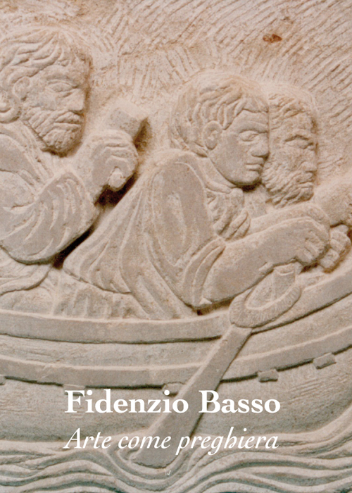 Arte come preghiera. Fidenzio Basso