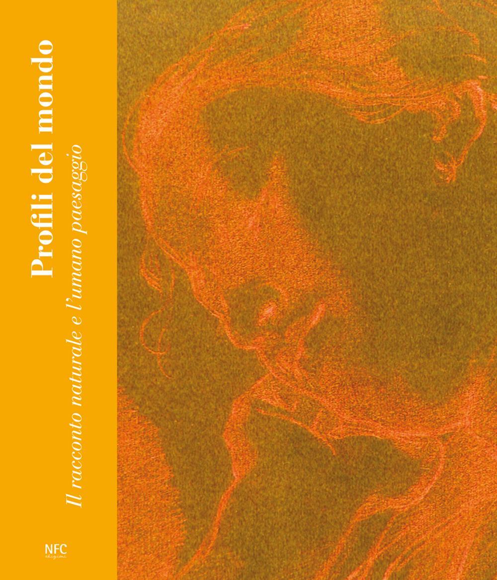 Profili del mondo. Il racconto naturale e l'umano paesaggio