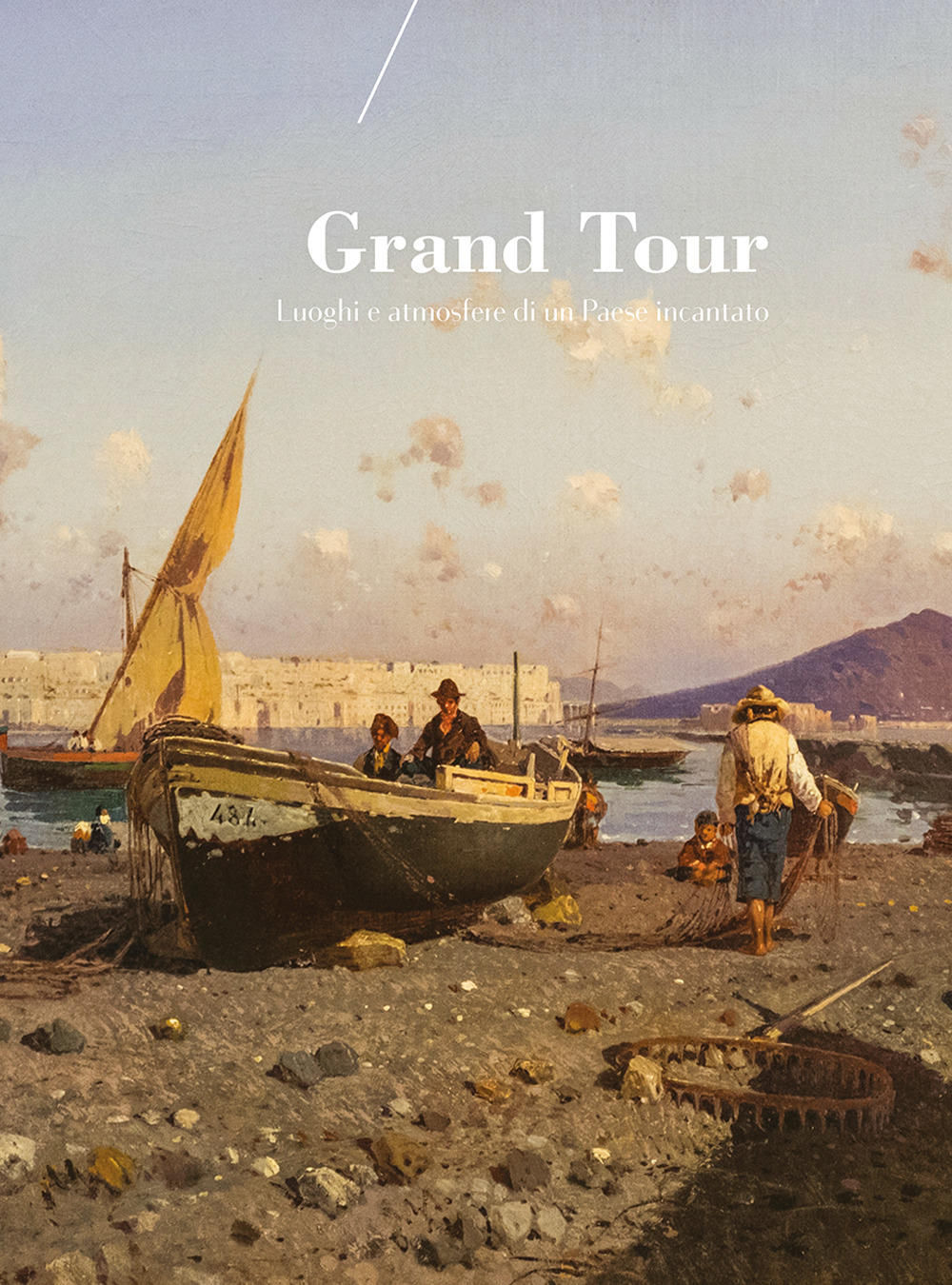Grand Tour. Luoghi e atmosfere di un paese incantato. Catalogo della mostra (Reggio Emilia, 25 novembre-10 febbraio 2017)