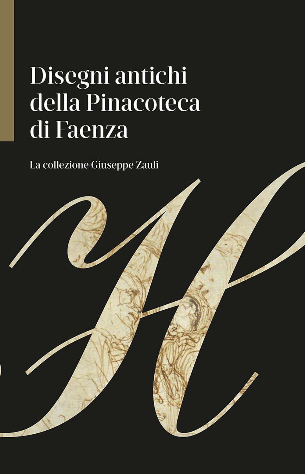 Disegni antichi della Pinacoteca di Faenza. La collezione Giuseppe Zauli