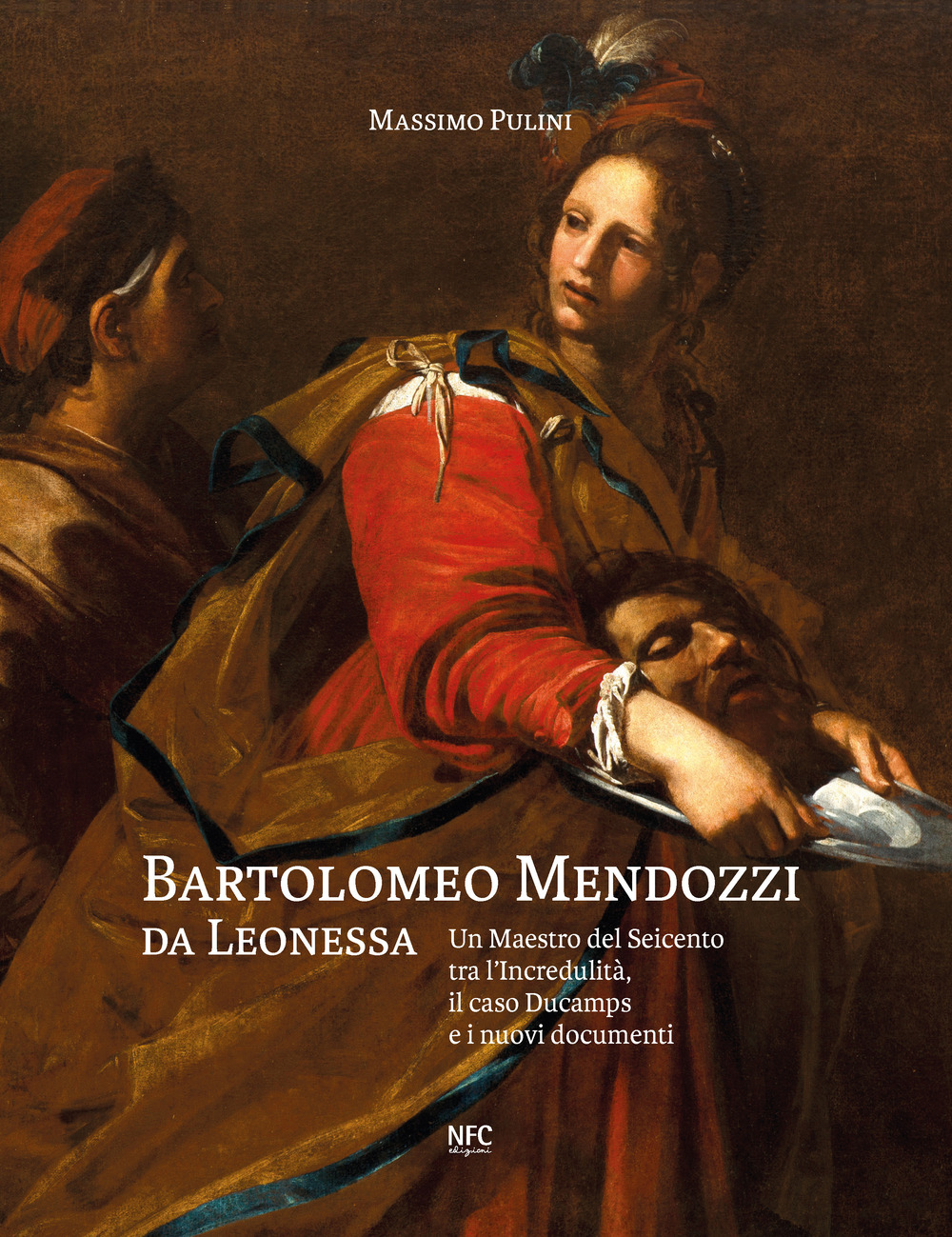 Bartolomeo Mendozzi da Leonessa. Un maestro del Seicento tra l’Incredulità, il caso Ducamps e i nuovi documenti