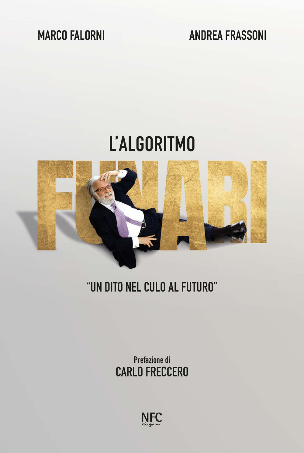 L'algoritmo Funari «Un dito nel culo al futuro»
