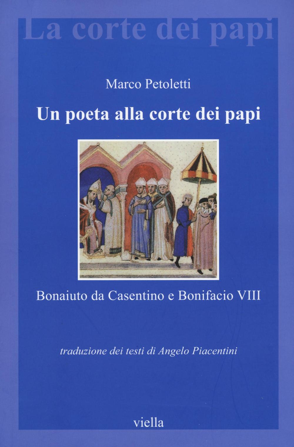 Un poeta alla corte dei papi. Bonaiuto da Casentino e Bonifacio VIII