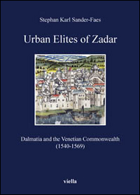 Urban elites of Zadar. Dalmatia and the Venetian Commonwealth (1540-1569)