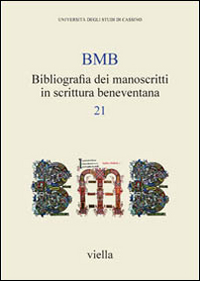 BMB. Bibliografia dei manoscritti in scrittura beneventana. Vol. 21