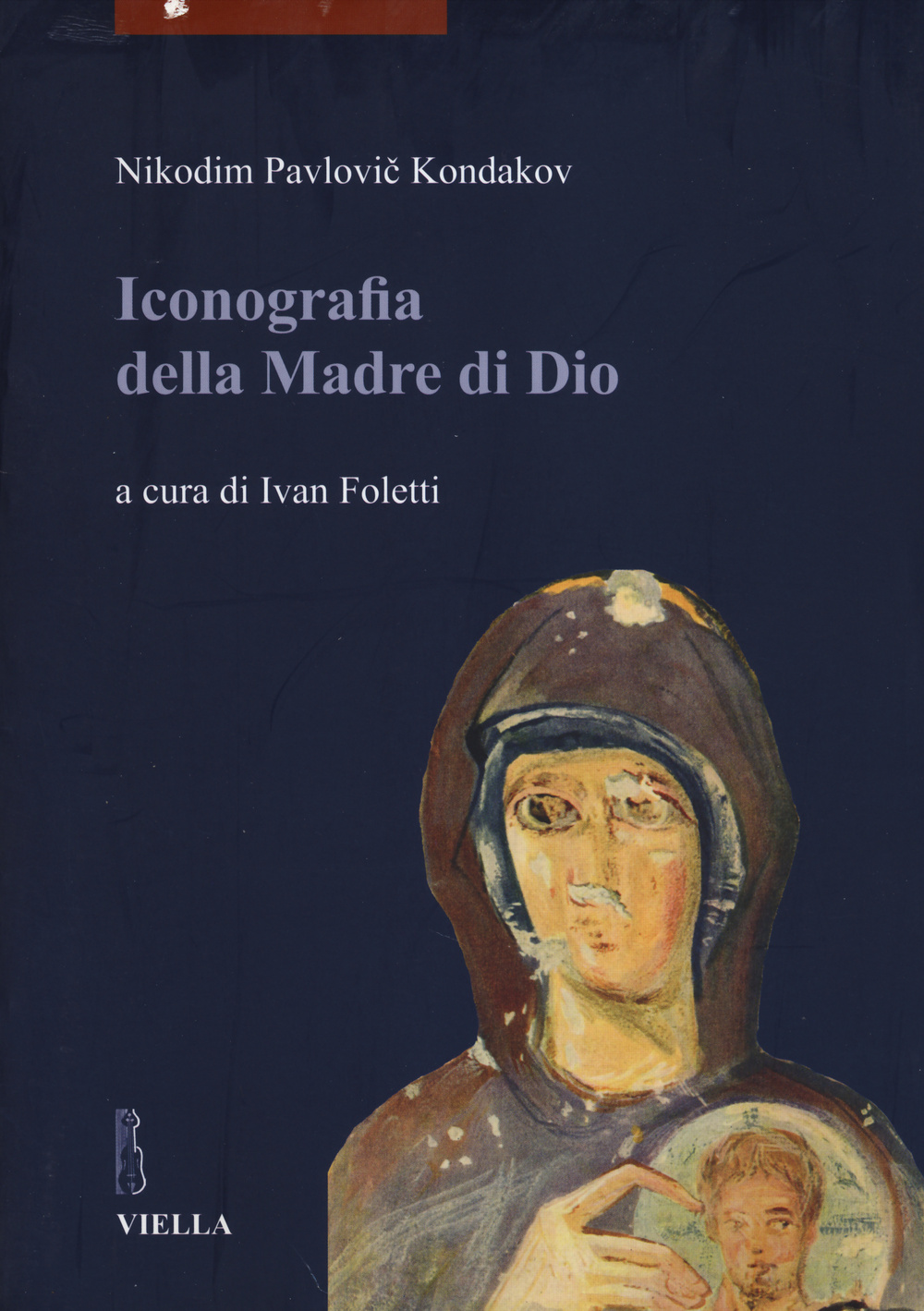Iconografia della madre di Dio. Vol. 1
